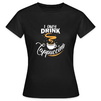 Je bois seulement cappuccino - T-shirt Femme - noir - Devant - AI Model Female 172 dark (172cm)