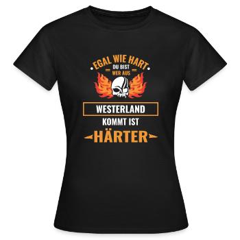 EGAL WIE HART DU BIST - WESTERLAND IST HÄRTER - Frauen T-Shirt - Schwarz - Vorne - AI Model Female 172 dark (172cm)