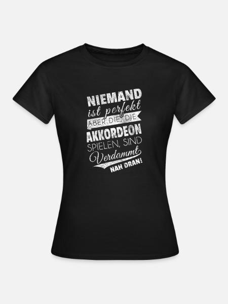 Sprüche Spruch Geschenk Akkordeon Spieler shirt - Frauen T-Shirt - Schwarz