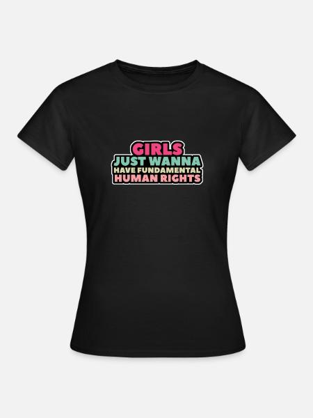 GIRLS JUST WANNA - Frauen T-Shirt - Schwarz