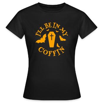Ich werde in meinem Sarg sein - Halloween Kostüm - Frauen T-Shirt - Schwarz - Vorne - AI Model Female 172 dark (172cm)