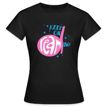 Continuez à rêver! - Continuez à rêver! - T-shirt Femme - noir - Devant - AI Model Female 172 dark (172cm)