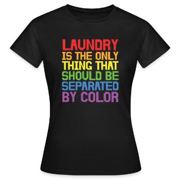 Laundry is the only thing that should be separated - Women's T-Shirt - black - Front - AI Model Female 172 dark (172cm)