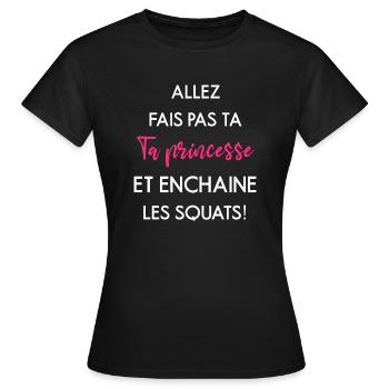 Allez fais pas ta princesse et enchaine les squats - T-shirt Femme - noir - Devant - AI Model Female 172 dark (172cm)