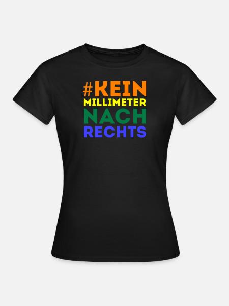#Kein Millimeter Nach Rechts - Frauen T-Shirt - Schwarz