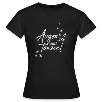 Augen zu und tanzen! - Frauen T-Shirt - Schwarz - Vorne - AI Model Female 172 dark (172cm)