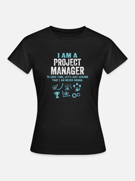 I Am A Project Manager... - Women's T-Shirt - black
