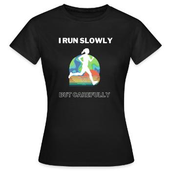 I run slowly but exactly - Women's T-Shirt - black - Front - AI Model Female 172 dark (172cm)