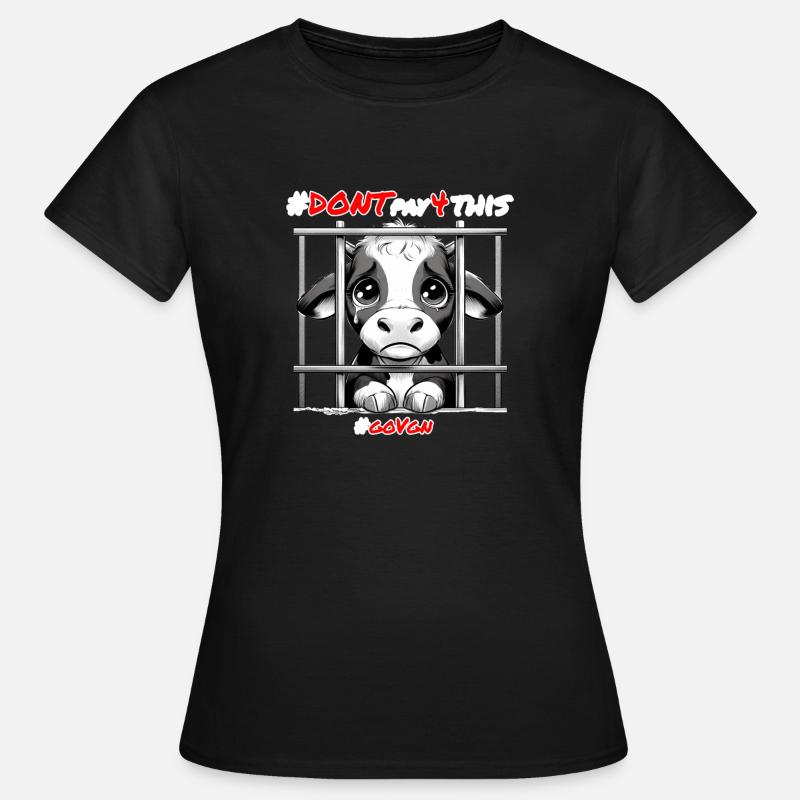 Kalb hinter Gittern Weiß - Dont pay for This - Frauen T-Shirt - Schwarz