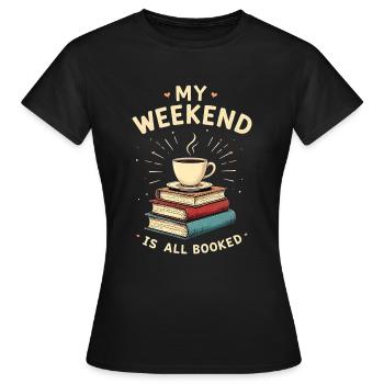 My weekend is all booked book lover - Women's T-Shirt - black - Front - AI Model Female 172 dark (172cm)