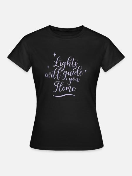 lights will guide you home - Frauen T-Shirt - Schwarz
