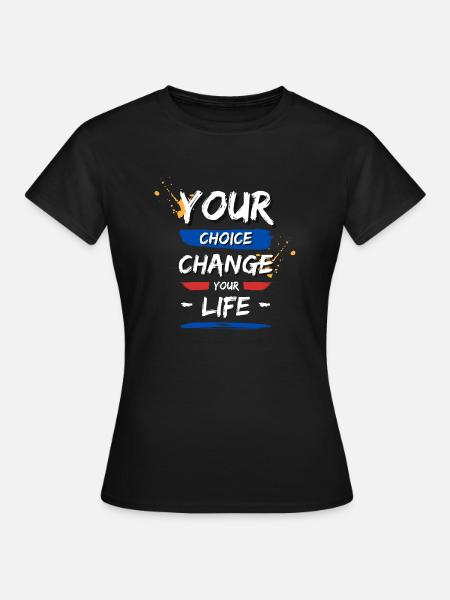 Vos choix change votre vie ! - T-shirt Femme - noir