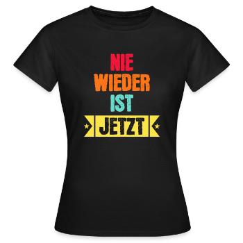 Nie wieder ist jetzt! Statement gegen Rassismus - Frauen T-Shirt - Schwarz - Vorne - AI Model Female 172 dark (172cm)