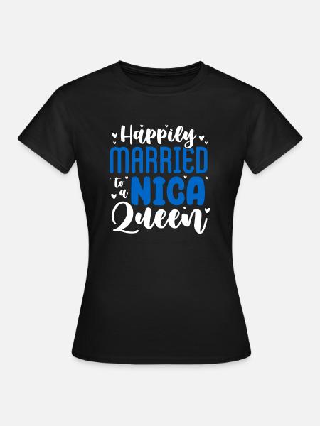 Happily Married To A Nica Queen Husband Nicaraguan - Frauen T-Shirt - Schwarz