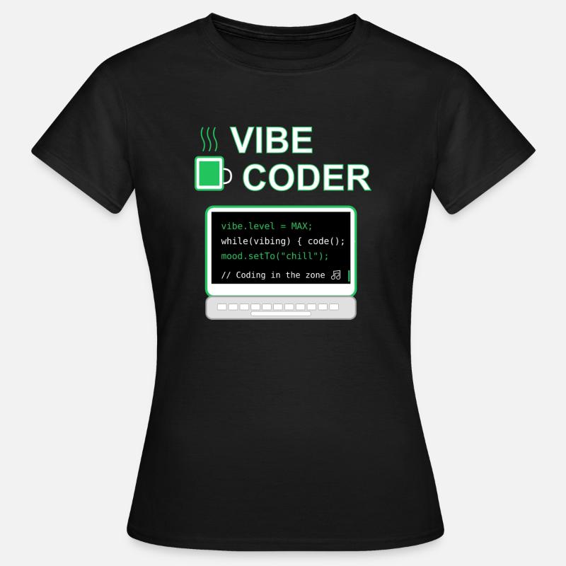 Vibe Coder - Frauen T-Shirt - Schwarz