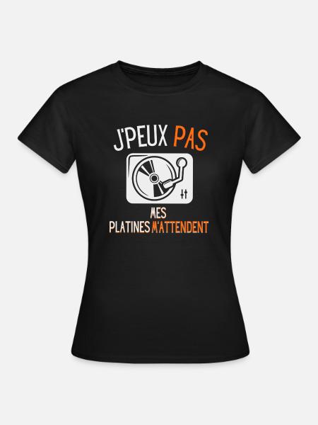 Dj | J'peux pas mes platines m'attendent - T-shirt Femme - noir