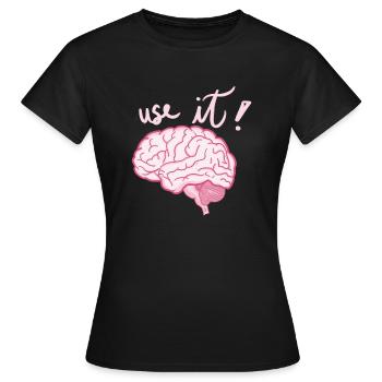 Gehirn - Benutze es! - Frauen T-Shirt - Schwarz - Vorne - AI Model Female 172 dark (172cm)