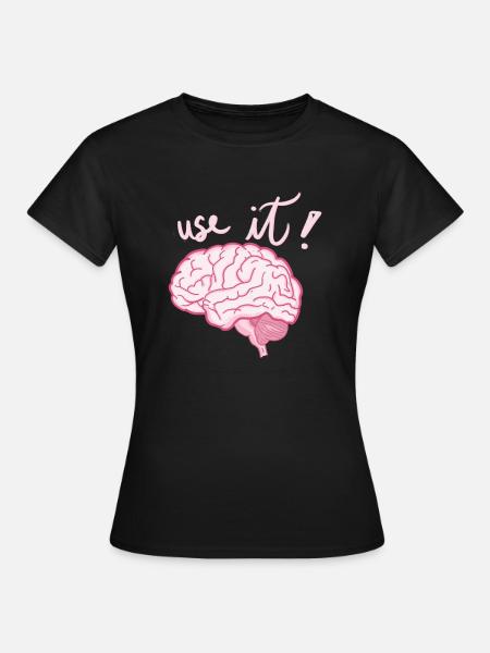 Cerveau - Utilisez-le ! - T-shirt Femme - noir
