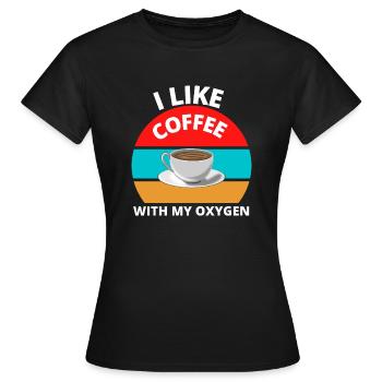 I Like Coffee With My Oxygen - Women's T-Shirt - black - Front - AI Model Female 172 dark (172cm)