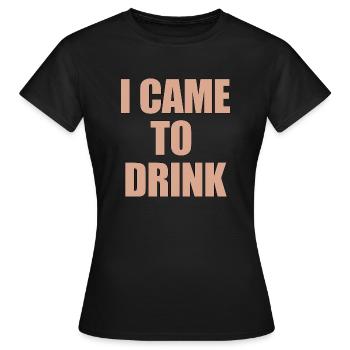 Je suis venu boire - T-shirt Femme - noir - Devant - AI Model Female 172 dark (172cm)