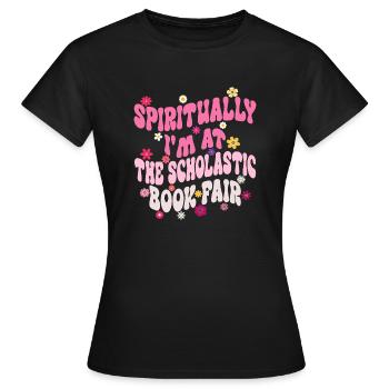 Spirituell bin ich auf der Scholastic Book Fair - Frauen T-Shirt - Schwarz - Vorne - AI Model Female 172 dark (172cm)