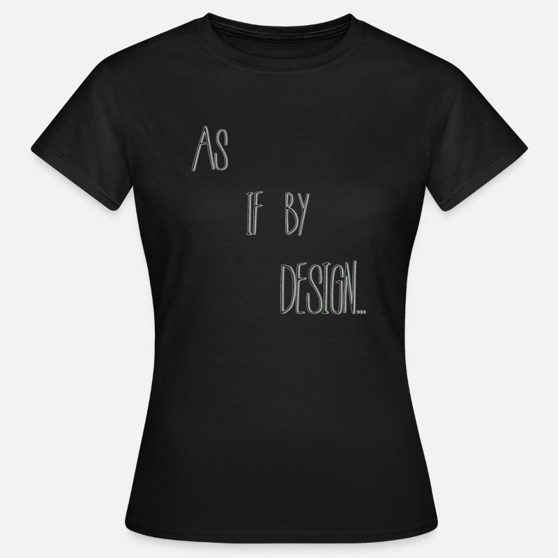 As if by design - Women's T-Shirt - black