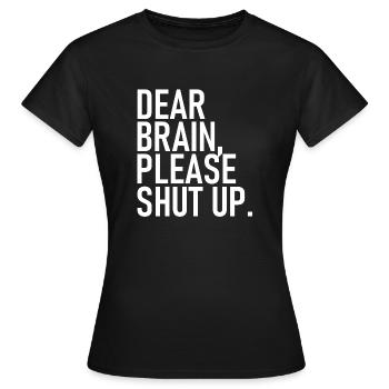 Cher cerveau, s’il vous plaît, taisez-vous. - Cher cerveau, s’il vous plaît - T-shirt Femme - noir - Devant - AI Model Female 172 dark (172cm)