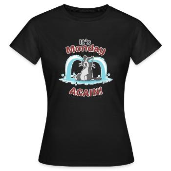 Es ist Montag - Frauen T-Shirt - Schwarz - Vorne - AI Model Female 172 dark (172cm)