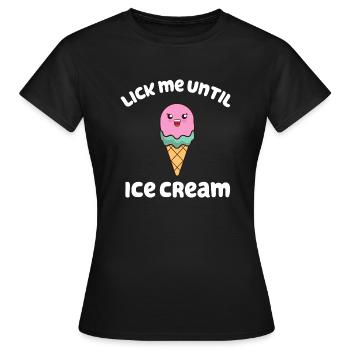 Lèche-moi jusqu’à la crème glacée - T-shirt Femme - noir - Devant - AI Model Female 172 dark (172cm)