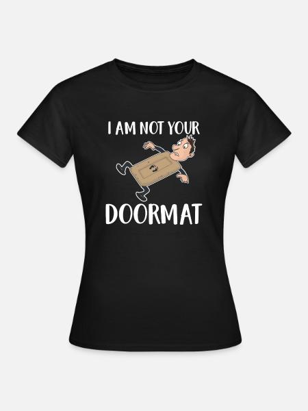 I Am Not Your DoorMat - Women's T-Shirt - black