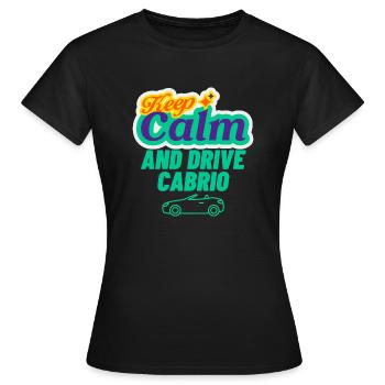 Restez calme et conduisez un cabriolet amusant cabriolet - T-shirt Femme - noir - Devant - AI Model Female 172 dark (172cm)