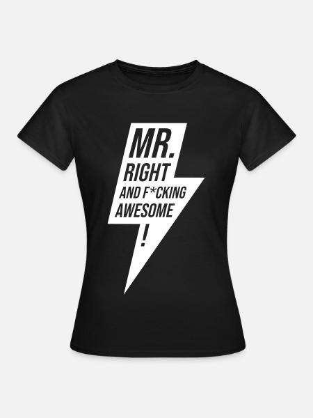 Mr Right - Frauen T-Shirt - Schwarz