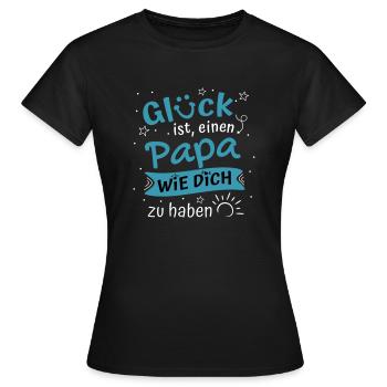Glück ist einen Papa wie Dich zu haben Papa Spruch - Frauen T-Shirt - Schwarz - Vorne - AI Model Female 172 dark (172cm)