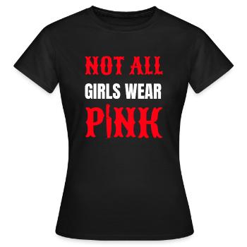 Not All Girls Wear Pink - Frauen T-Shirt - Schwarz - Vorne - AI Model Female 172 dark (172cm)