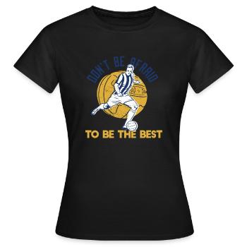 N’ayez pas peur d’être le meilleur football cool - T-shirt Femme - noir - Devant - AI Model Female 172 dark (172cm)