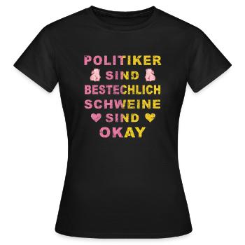 Politiker sind bestechlich Schweine sind Okay - Frauen T-Shirt - Schwarz - Vorne - AI Model Female 172 dark (172cm)