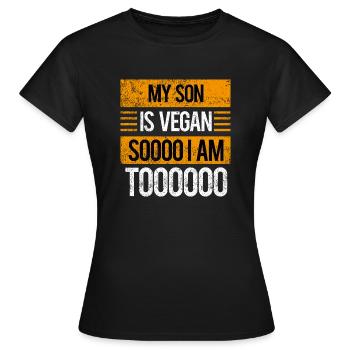 Meine Sohn ist Veganerin, also bin ich es auch - Frauen T-Shirt - Schwarz - Vorne - AI Model Female 172 dark (172cm)