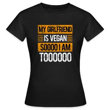 Meine Freundin ist Veganerin, also bin ich es auch - Frauen T-Shirt - Schwarz - Vorne - AI Model Female 172 dark (172cm)