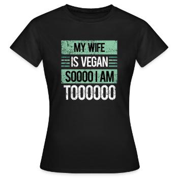 Meine Frau ist Veganerin, also bin ich es auch - Frauen T-Shirt - Schwarz - Vorne - AI Model Female 172 dark (172cm)