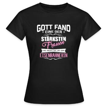 Gott fand eine der stärksten Frauen..EISENBAHNERIN - Frauen T-Shirt - Schwarz - Vorne - AI Model Female 172 dark (172cm)