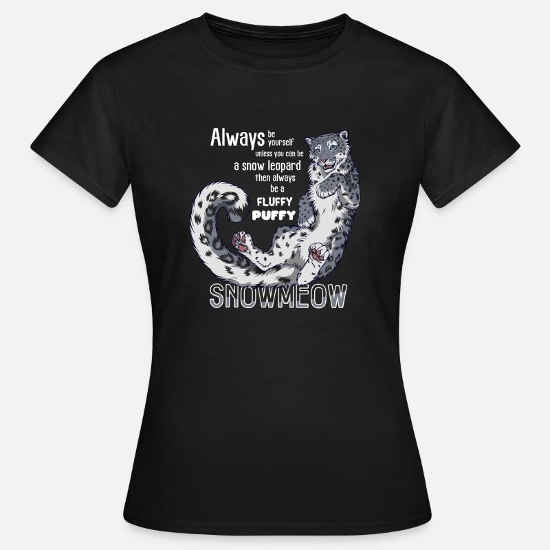 Sei immer du selbst sei Schnneeleopard (f. dunkle - Frauen T-Shirt - Schwarz