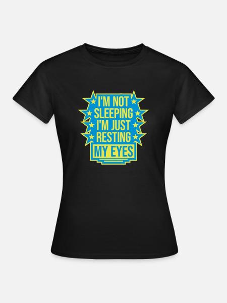 im not sleeping Zitat - Frauen T-Shirt - Schwarz