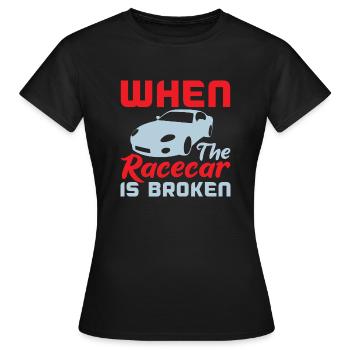 WENN DER RENNWAGEN KAPUTT IST - Frauen T-Shirt - Schwarz - Vorne - AI Model Female 172 dark (172cm)