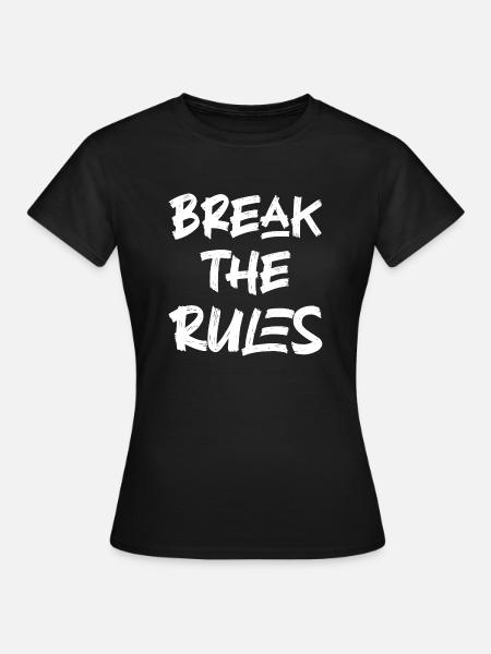 Brechen Sie die Regeln - Frauen T-Shirt - Schwarz