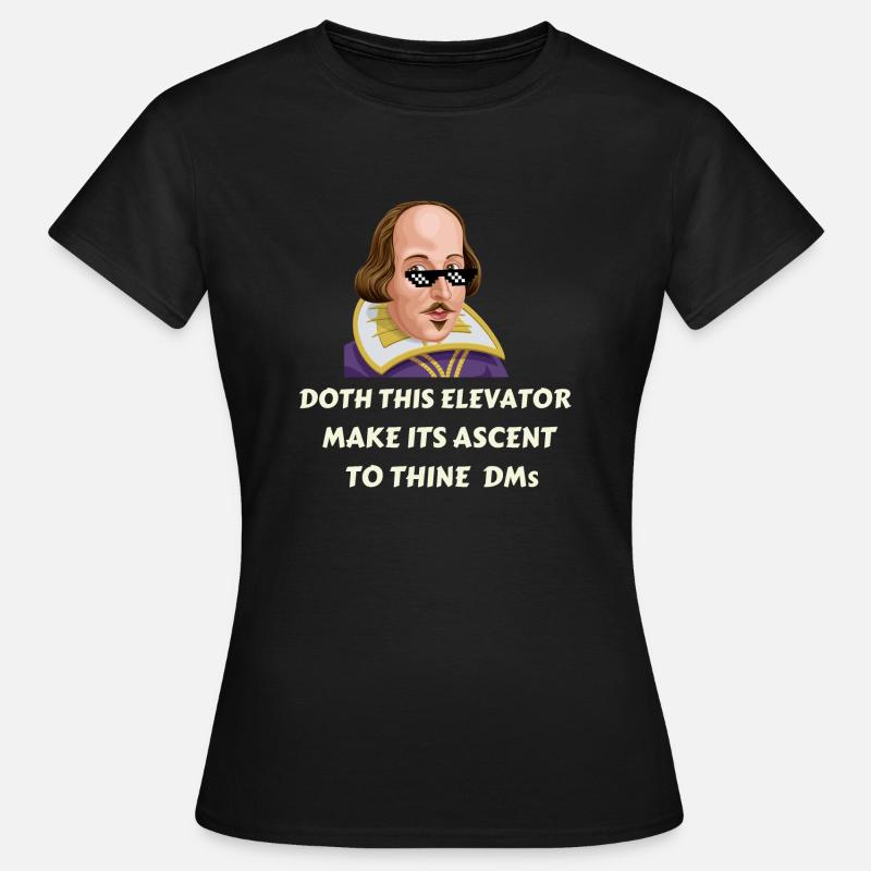 "Doth This Elevator Make Its Ascent to Thine DM's? - Women's T-Shirt - black