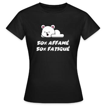 50% affamé 50% fatigué - T-shirt Femme - noir - Devant - AI Model Female 172 dark (172cm)