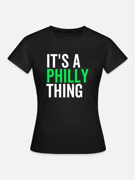 Es ist eine Philly-Sache - Frauen T-Shirt - Schwarz