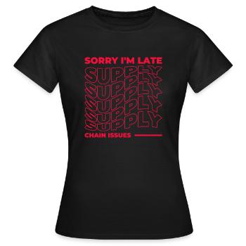 Désolé, je suis en retard. Problèmes liés à la chaîne d’approvisionnement - T-shirt Femme - noir - Devant - AI Model Female 172 dark (172cm)