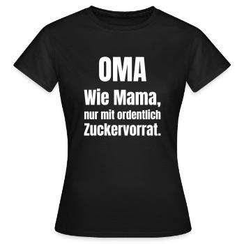 Oma. Wie Mama, nur mit ordentlich Zuckervorrat. - Frauen T-Shirt - Schwarz - Vorne - AI Model Female 172 dark (172cm)