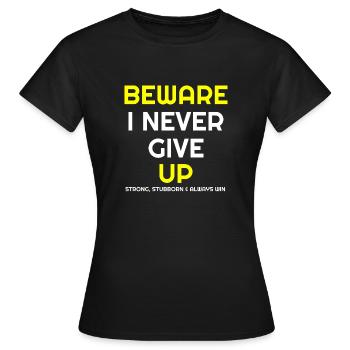 N’abandonnez jamais, Méfiez-vous que je n’abandonne jamais, têtu, - T-shirt Femme - noir - Devant - AI Model Female 172 dark (172cm)